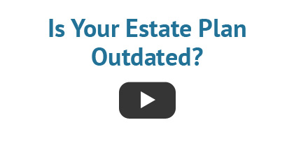 Is Your Esate Plan Outdated?